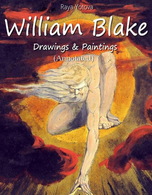 Cover of the book William Blake: Drawings & Paintings (Annotated) by Raya Yotova, Classic & Annotated