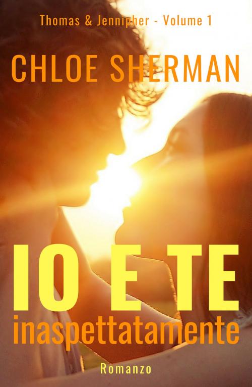 Cover of the book Io e te inaspettatamente by Chloe Sherman, Chloe Sherman