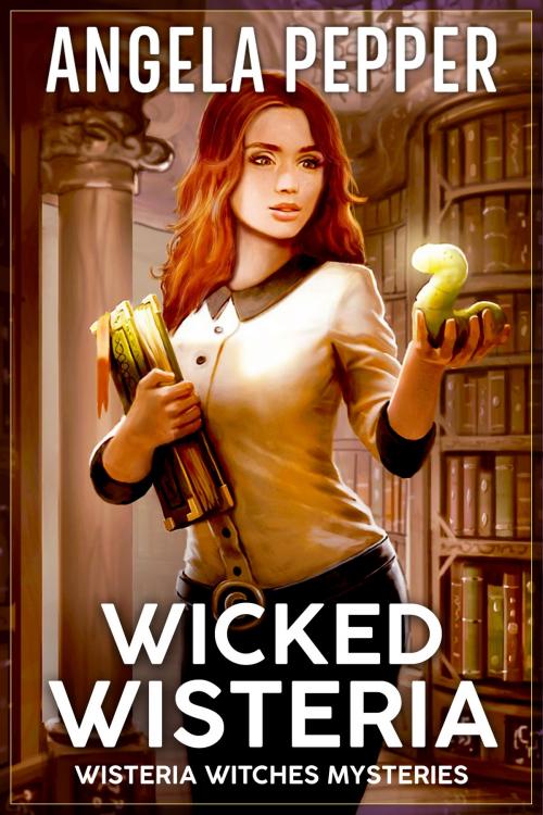 Cover of the book Wicked Wisteria by Angela Pepper, Angela Pepper Publishing