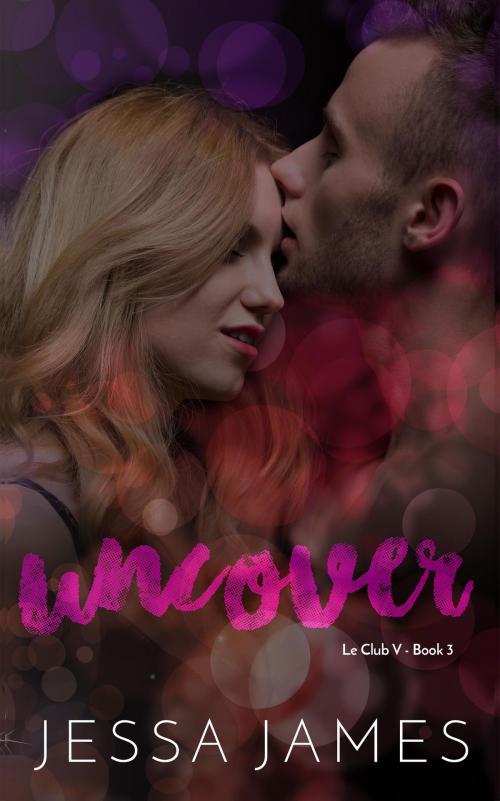 Cover of the book Uncover by Jessa James, Jessa James