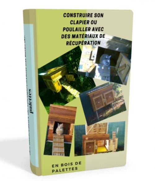 Cover of the book construire son clapier ou poulailler avec des matériaux de récupération by pascal menuge, pacou