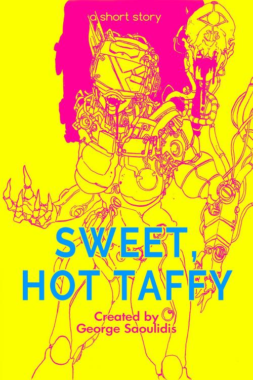 Cover of the book Sweet, Hot Taffy by George Saoulidis, Mythography Studios