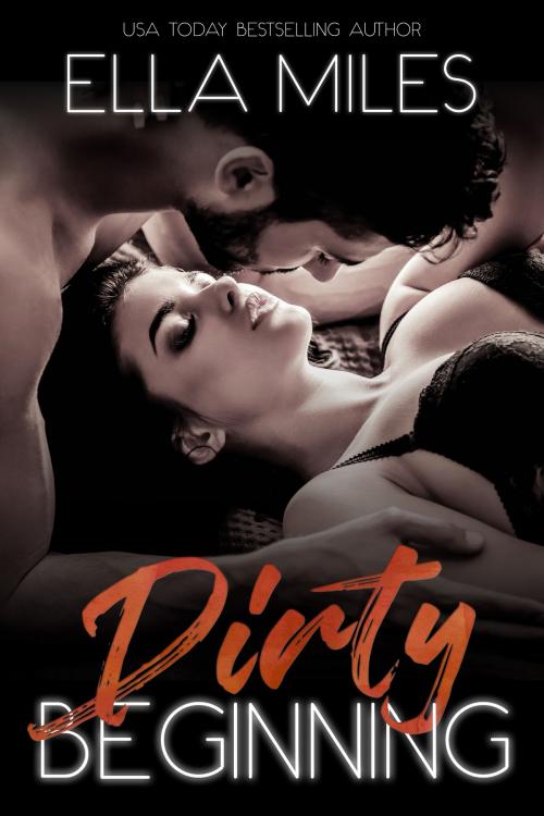 Cover of the book Dirty Beginning by Ella Miles, Ella Miles LLC