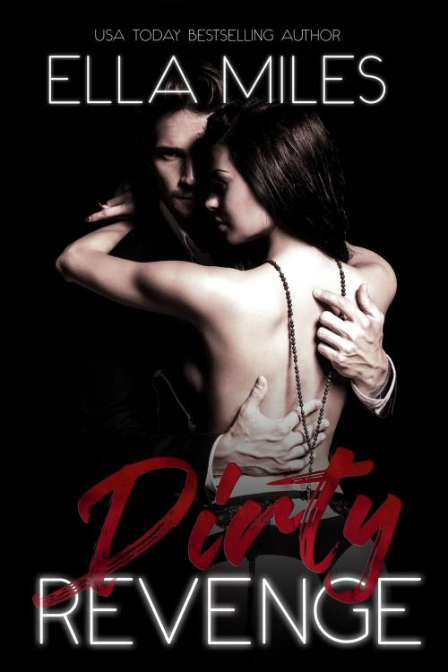 Cover of the book Dirty Revenge by Ella Miles, Ella Miles LLC