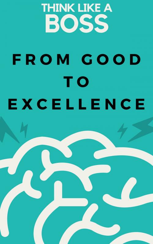Cover of the book From good To Excellence by Baptiste, Baptiste