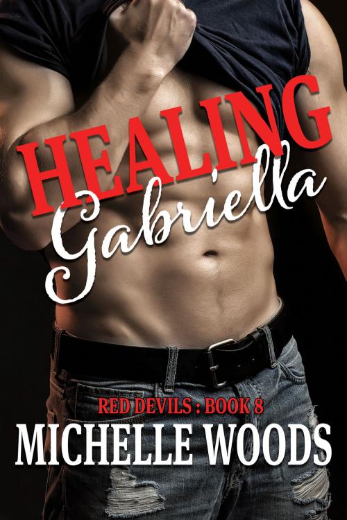 Cover of the book Healing Gabriella by Michelle Woods, Woods Publishing & Design Inc.