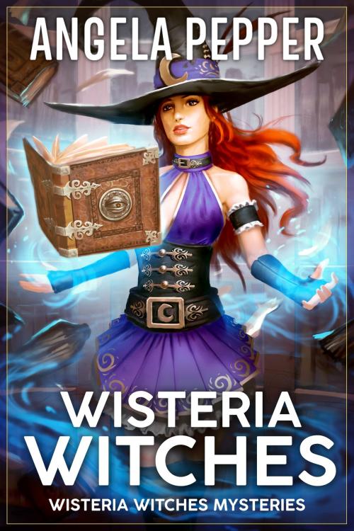 Cover of the book Wisteria Witches by Angela Pepper, Angela Pepper Publishing