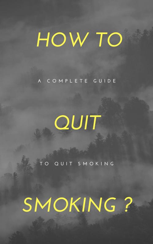 Cover of the book How to quit Smoking by Baptiste, Baptiste