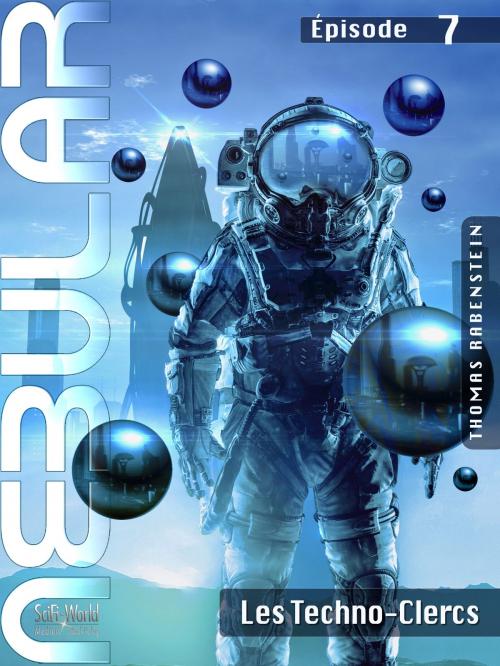 Cover of the book NEBULAR 7 - Les Techno-Clercs by Thomas Rabenstein, SciFi-World Medien eBook Verlag