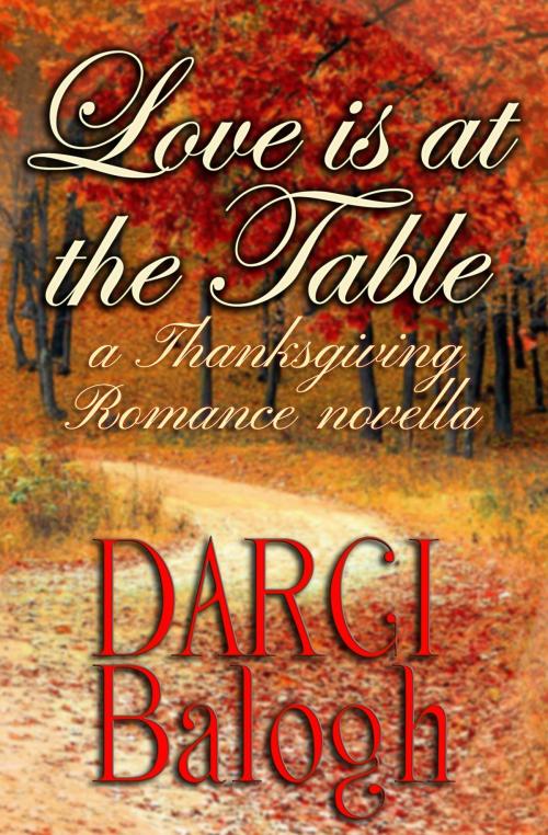 Cover of the book Love is at the Table by Darci Balogh, Knowhere Media