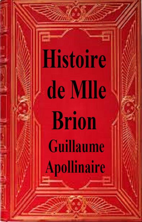 Cover of the book Histoire de Mlle Brion by GUILLAUME APOLLINAIRE, GILBERT TEROL
