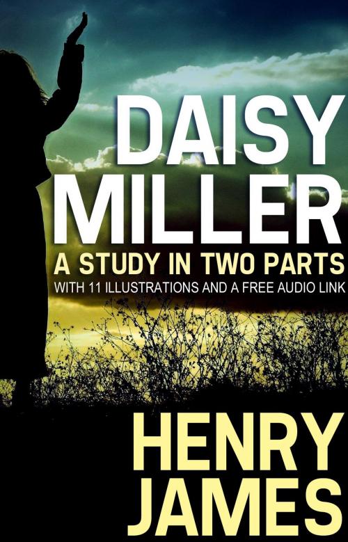 Cover of the book Daisy Miller: A Study in Two Parts with 11 illustrations and a free Audio Link by Henry James, Fugu_Fish Publishing