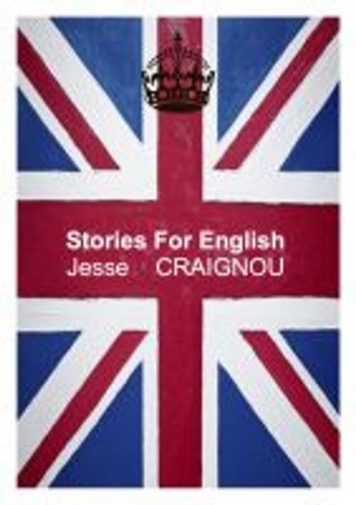 Cover of the book Stories for English (Practice with Exercises) by Jesse CRAIGNOU, Jesse CRAIGNOU