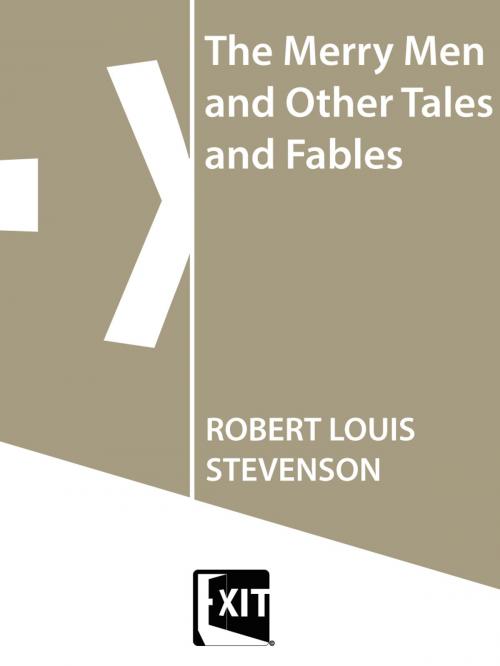 Cover of the book The Merry Men and Other Tales and Fables by ROBERT LOUIS STEVENSON, EXIT