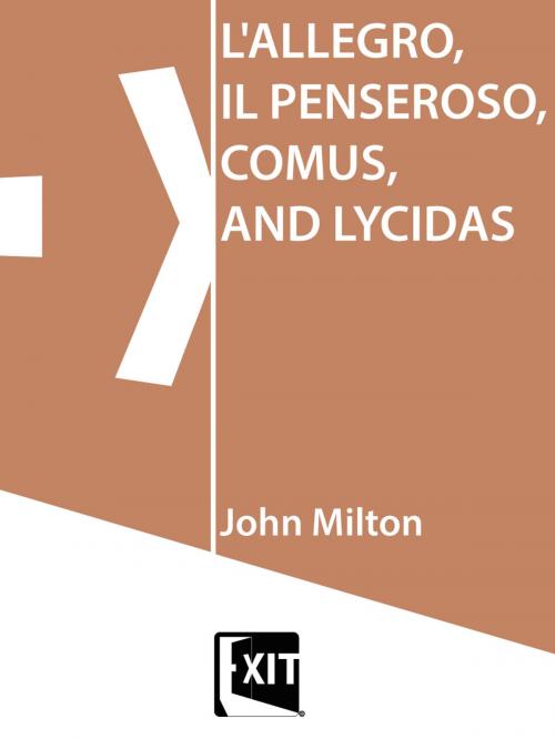 Cover of the book L'ALLEGRO, IL PENSEROSO, COMUS, AND LYCIDAS by John Milton, EXIT
