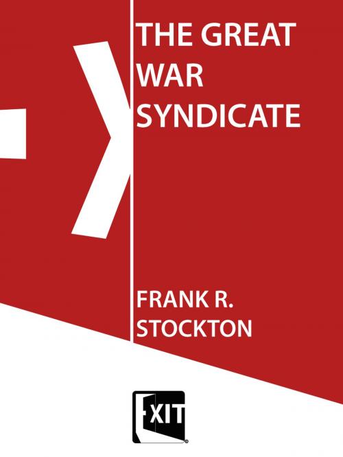 Cover of the book THE GREAT WAR SYNDICATE by FRANK R. STOCKTON, EXIT