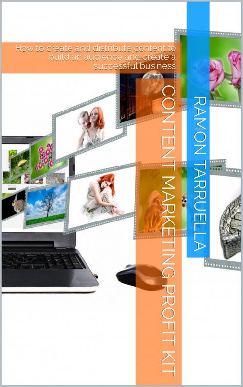 Cover of the book Content Marketing Profit Kit by Ramon Tarruella, Ramon Tarruella