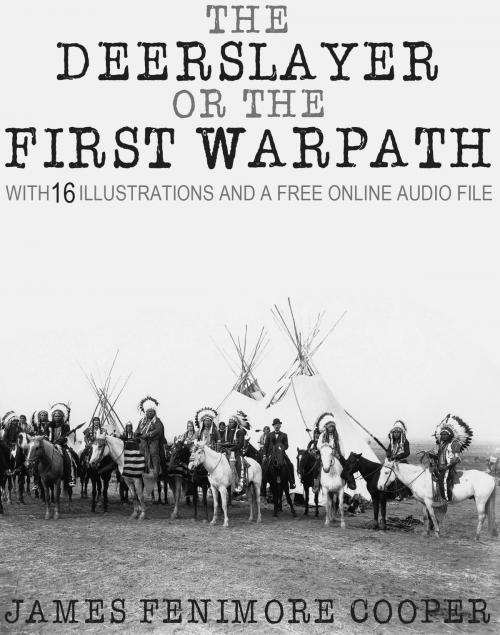 Cover of the book The Deerslayer or The First Warpath: With 15 Illustrations and a Free Online Audio File by James Fenimore Cooper, Fugu_Fish Publishing