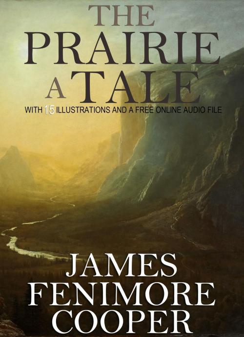 Cover of the book The Prairie, A Tale: With 15 Illustrations and a Free Online Audio File by James Fenimore Cooper, Fugu_Fish Publishing