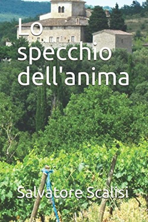Cover of the book Lo specchio dell'anima by Salvatore Scalisi, Salvatore Scalisi