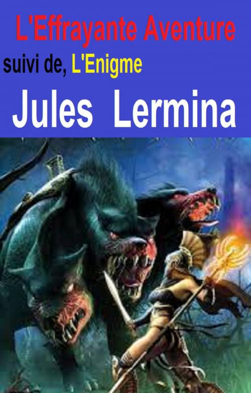 Cover of the book L’Effrayante Aventure by JULES LERMINA, GILBERT TEROL