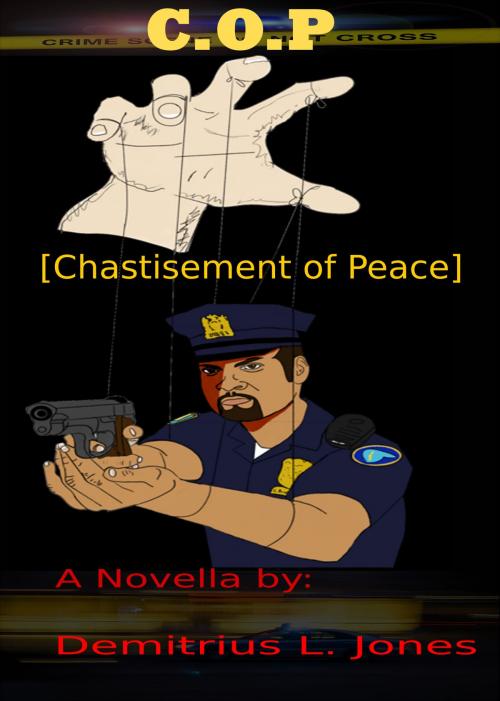 Cover of the book C.O.P [Chastisement of Peace] by Demitrius Jones, Smashwords