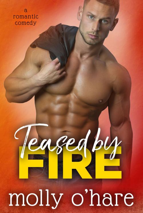 Cover of the book Teased by Fire by Molly O'Hare, Be You Publishing, LLC
