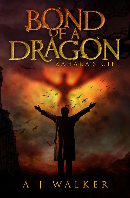 Cover of the book Bond of a Dragon: Zahara's Gift by A J Walker, A J Walker Publishing