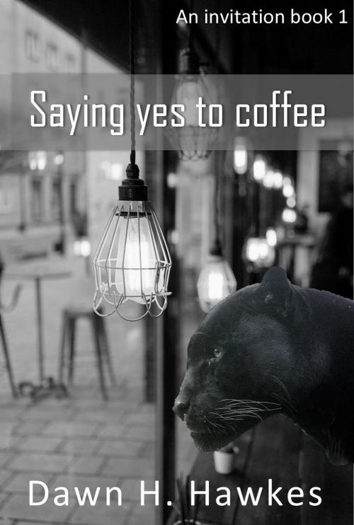 Cover of the book Saying yes to coffee by Dawn H. Hawkes, Dawn H. Hawkes