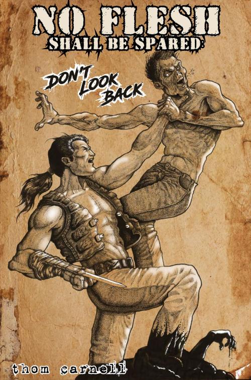 Cover of the book No Flesh Shall Be Spared: Don't Look Back by Thom Carnell, Crossroad Press