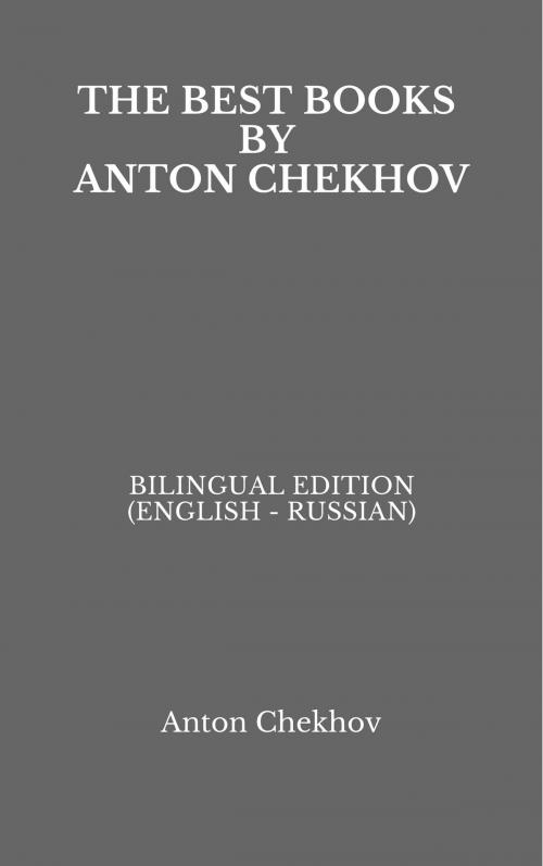 Cover of the book The Best Books by Anton Chekhov by Anton Chekhov, PublishDrive