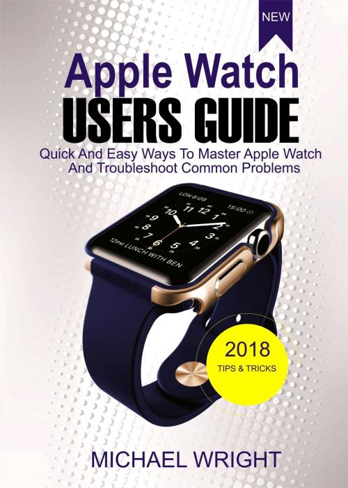 Cover of the book Apple Watch Users Guide by Michael Wright, PublishDrive