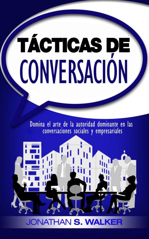 Cover of the book Tácticas de conversación by Jonathan S. Walker, Jonathan Wee