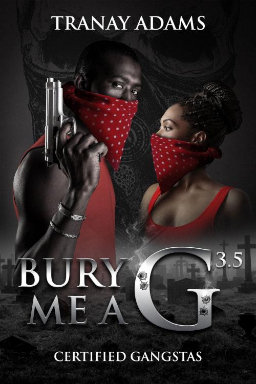 Cover of the book Bury Me a G 3.5 by Tranay Adams, PublishDrive