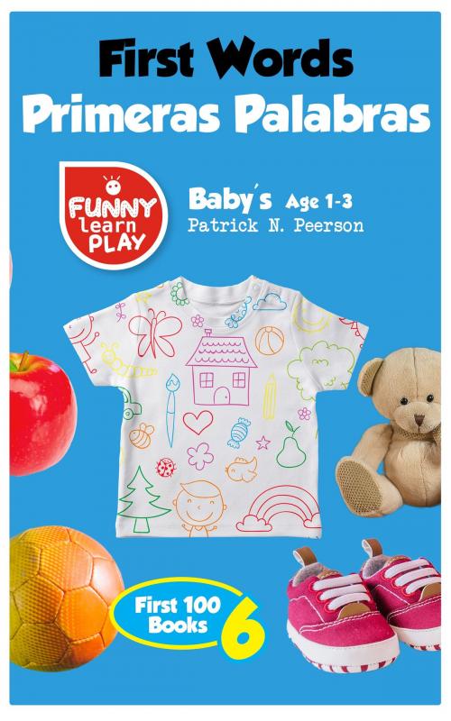 Cover of the book First Words Baby's Age 1-3 by Patrick N. Peerson, Funny Learn Play