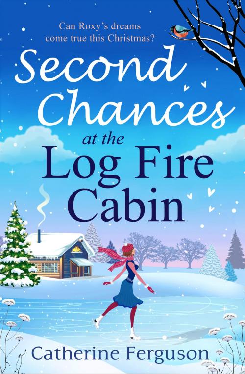 Cover of the book Second Chances at the Log Fire Cabin by Catherine Ferguson, HarperCollins Publishers