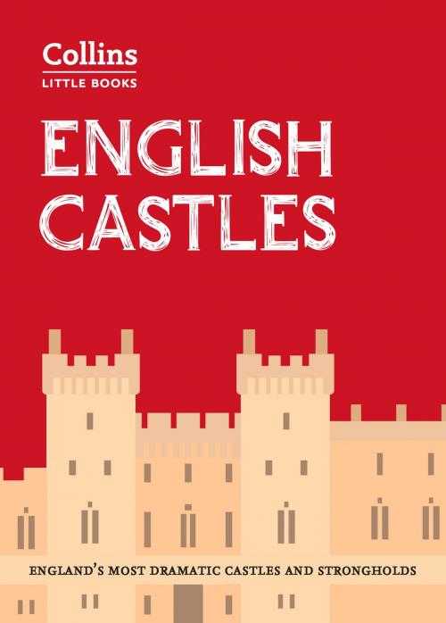 Cover of the book English Castles: England’s most dramatic castles and strongholds (Collins Little Books) by Historic UK, HarperCollins Publishers
