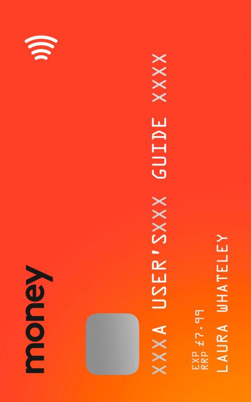 Cover of the book Money: A User’s Guide by Laura Whateley, HarperCollins Publishers