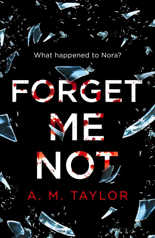 Cover of the book Forget Me Not by A. M. Taylor, HarperCollins Publishers