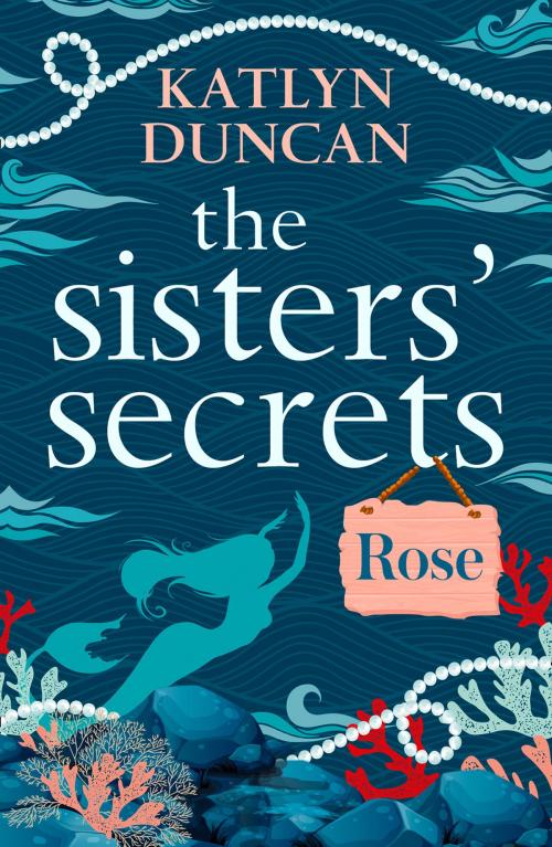 Cover of the book The Sisters’ Secrets: Rose by Katlyn Duncan, HarperCollins Publishers