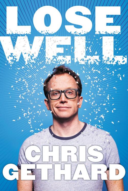 Cover of the book Lose Well by Chris Gethard, HarperOne