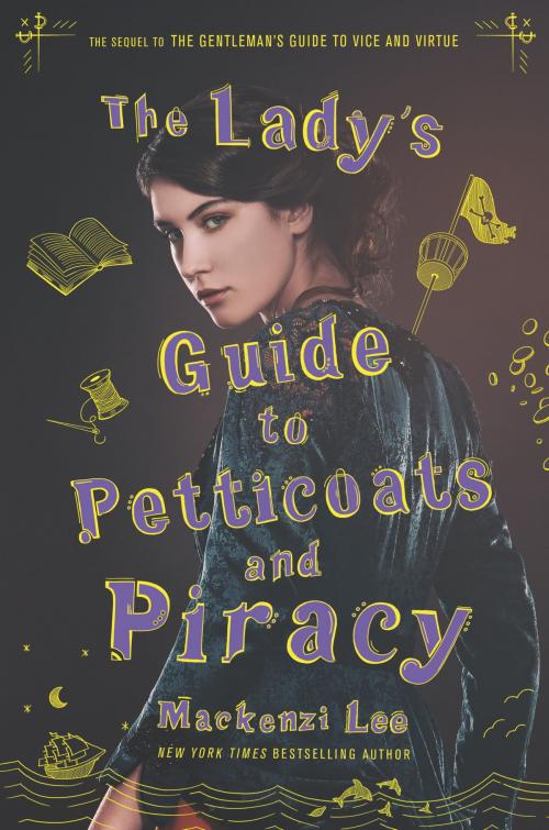 Cover of the book The Lady's Guide to Petticoats and Piracy by Mackenzi Lee, Katherine Tegen Books