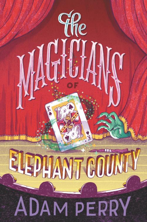 Cover of the book The Magicians of Elephant County by Adam Perry, HarperCollins