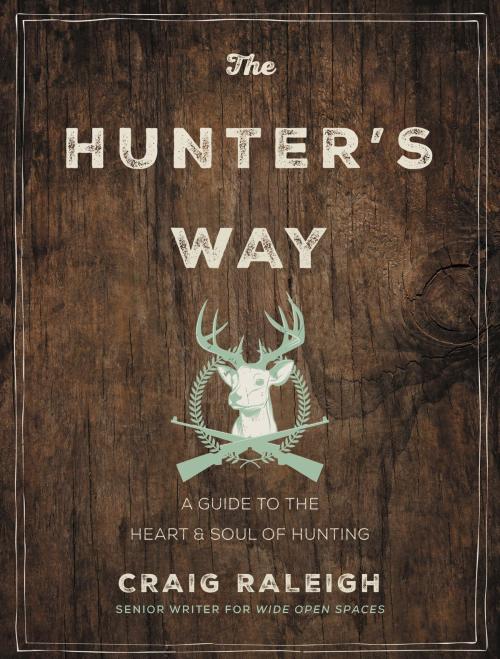 Cover of the book The Hunter's Way by Craig Raleigh, Dey Street Books