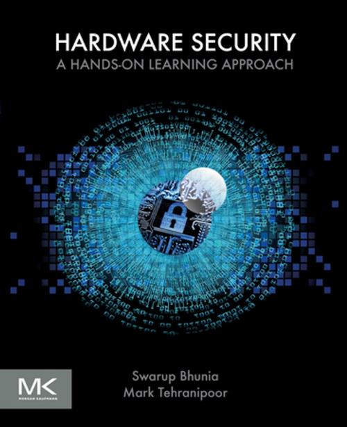 Cover of the book Hardware Security by Swarup Bhunia, Ph.D., Purdue University, Mark Tehranipoor, Ph.D., Elsevier Science