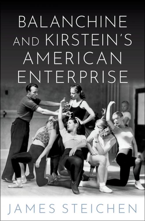 Cover of the book Balanchine and Kirstein's American Enterprise by James Steichen, Oxford University Press