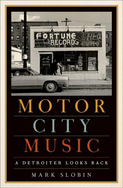 Cover of the book Motor City Music by Mark Slobin, Oxford University Press