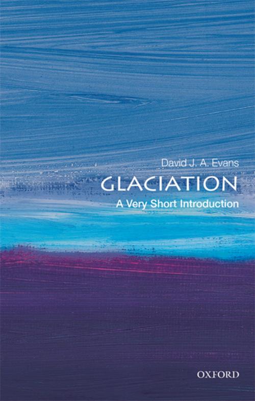 Cover of the book Glaciation: A Very Short Introduction by David J A Evans, OUP Oxford