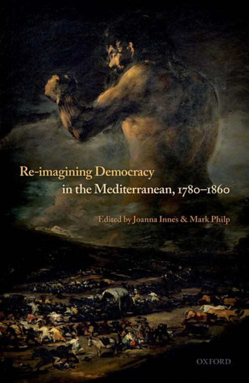 Cover of the book Re-Imagining Democracy in the Mediterranean, 1780-1860 by , OUP Oxford
