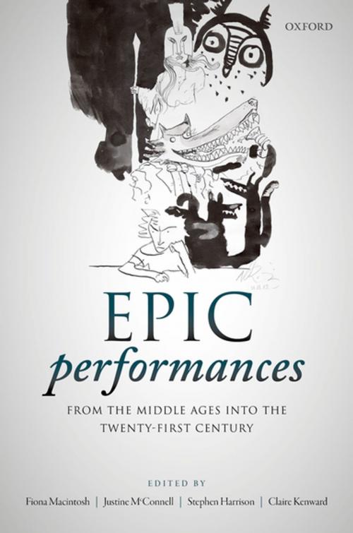 Cover of the book Epic Performances from the Middle Ages into the Twenty-First Century by , OUP Oxford